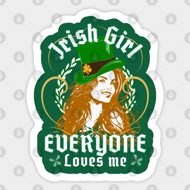 Everyone Loves An Irish Girl - Funny St. Patricks Day Sticker by alcoshirts